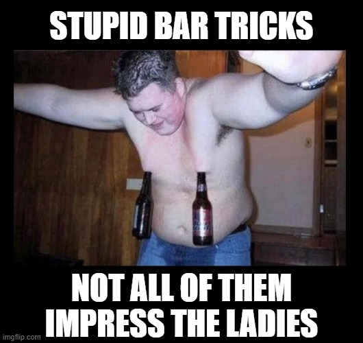 That's gotta hurt | STUPID BAR TRICKS; NOT ALL OF THEM IMPRESS THE LADIES | image tagged in funny,bar tricks,bar jokes,drinking games,drinking,college life | made w/ Imgflip meme maker