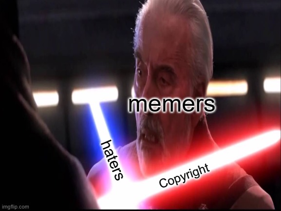 memers; haters; Copyright | image tagged in do it | made w/ Imgflip meme maker