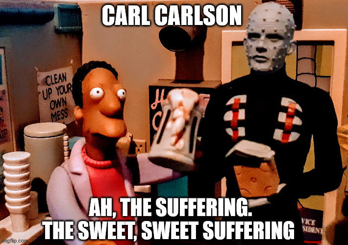 The Simpsons | CARL CARLSON; AH, THE SUFFERING. THE SWEET, SWEET SUFFERING | image tagged in the simpsons,carl carlson,pinhead,hellraiser | made w/ Imgflip meme maker