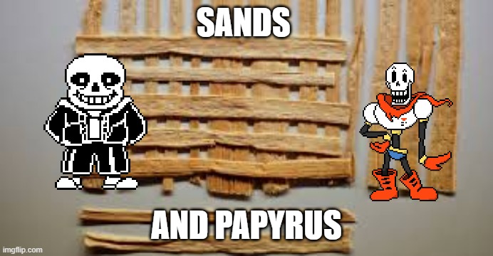 SANDS AND PAPYRUS | made w/ Imgflip meme maker