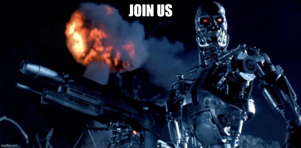 terminator_endoskell | JOIN US | image tagged in terminator_endoskell | made w/ Imgflip meme maker