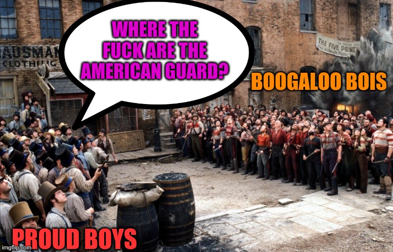BOOGALOO BOIS PROUD BOYS WHERE THE FUCK ARE THE AMERICAN GUARD? | made w/ Imgflip meme maker