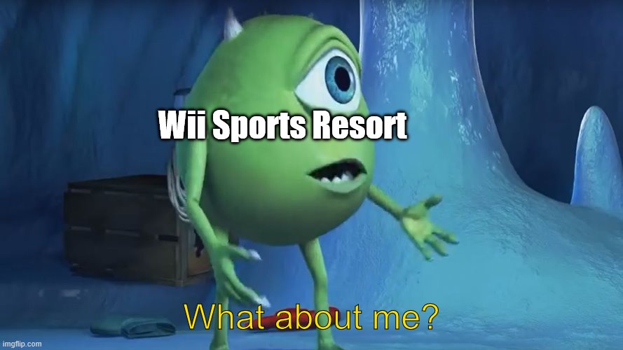 What About me Monsters Inc. | Wii Sports Resort What about me? | image tagged in what about me monsters inc | made w/ Imgflip meme maker