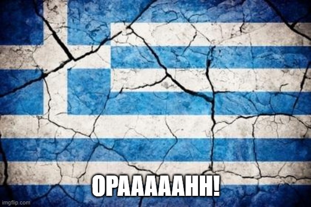 OPAAAAAHH! | image tagged in greeceflag | made w/ Imgflip meme maker