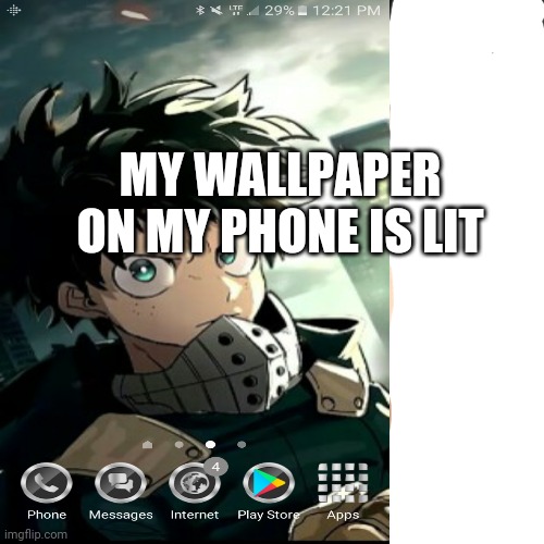 MY WALLPAPER ON MY PHONE IS LIT | image tagged in deku | made w/ Imgflip meme maker