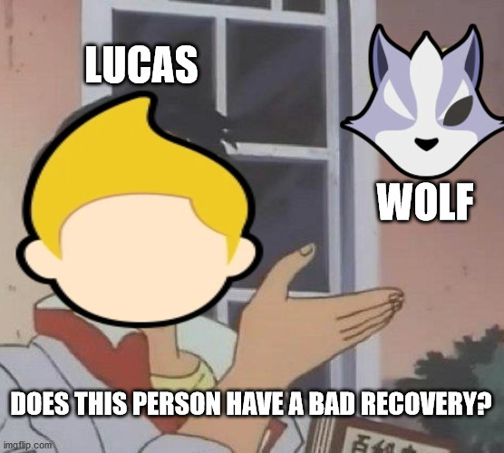 Lucas mains | LUCAS; WOLF; DOES THIS PERSON HAVE A BAD RECOVERY? | image tagged in super smash bros,lucas,wolf | made w/ Imgflip meme maker