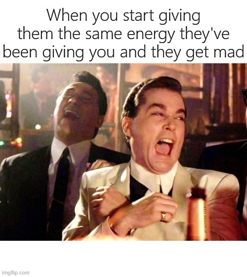 When You Give That Same Energy Back | image tagged in when you give that same energy back | made w/ Imgflip meme maker