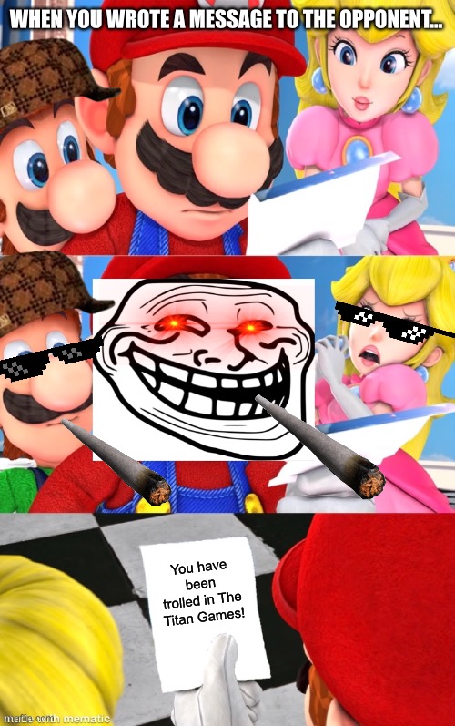 Super Mario blank paper (Trolling Edition) | WHEN YOU WROTE A MESSAGE TO THE OPPONENT... You have been trolled in The Titan Games! | image tagged in super mario blank paper trolling edition,mario,the titan games,memes,trolling | made w/ Imgflip meme maker