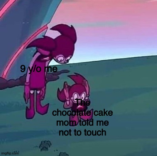Cake | 9 y/o me; The chocolate cake mom told me not to touch | image tagged in steven universe,relatable | made w/ Imgflip meme maker