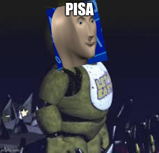 Five Nights At Freddy's | PISA | image tagged in five nights at freddy's | made w/ Imgflip meme maker