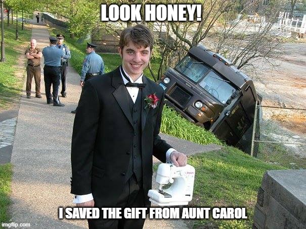 Its the little things that count | LOOK HONEY! I SAVED THE GIFT FROM AUNT CAROL | image tagged in wedding | made w/ Imgflip meme maker