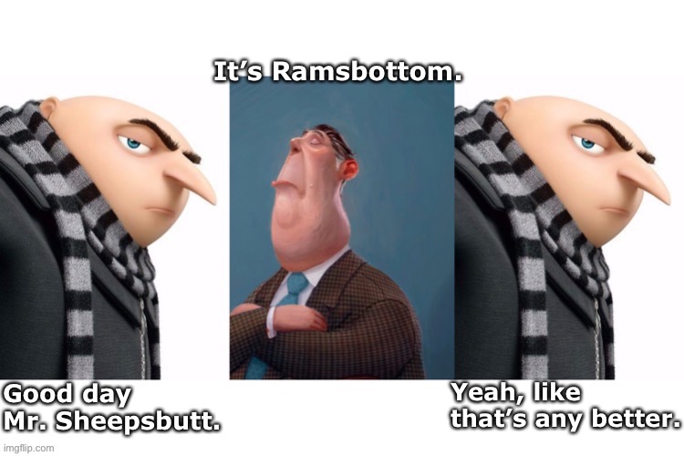 Memeing When the Movie in the Background Makes You LOL | Yeah, like that’s any better. | image tagged in despicable me,funny memes | made w/ Imgflip meme maker