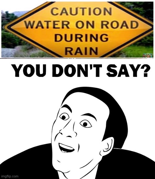 Stupid road sign | image tagged in you dont say,funny memes,road signs | made w/ Imgflip meme maker