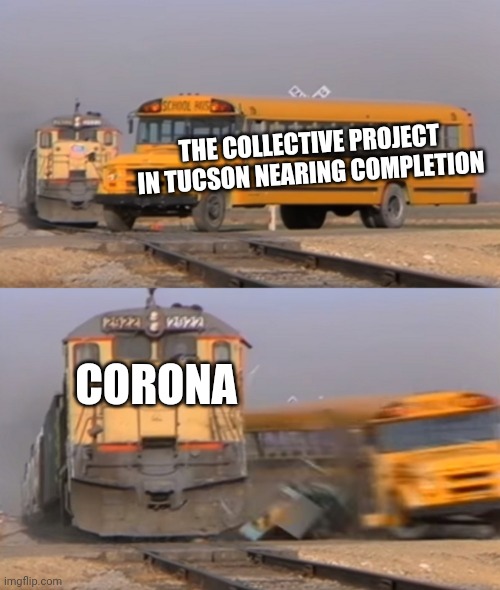 Corona | THE COLLECTIVE PROJECT IN TUCSON NEARING COMPLETION; CORONA | image tagged in construction,funny | made w/ Imgflip meme maker