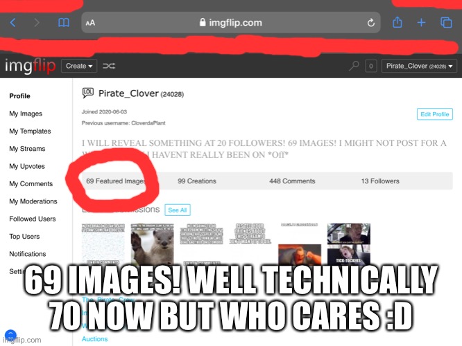 Yay | 69 IMAGES! WELL TECHNICALLY 70 NOW BUT WHO CARES :D | image tagged in 69,images,yay | made w/ Imgflip meme maker