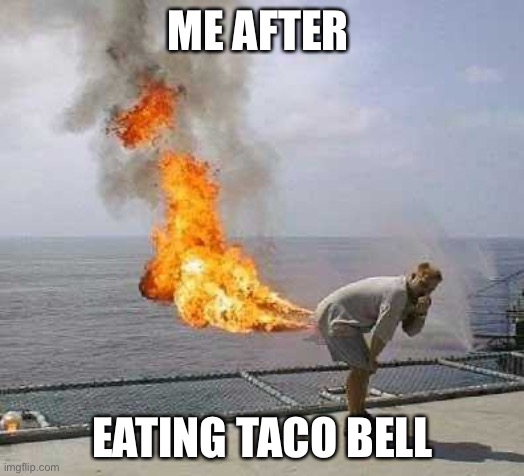 Darti Boy | ME AFTER; EATING TACO BELL | image tagged in memes,darti boy | made w/ Imgflip meme maker