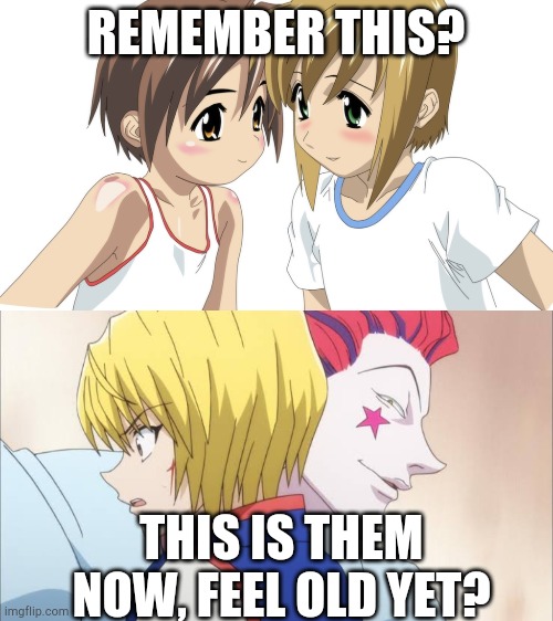 Pico is young Kurapika confirmed | REMEMBER THIS? THIS IS THEM NOW, FEEL OLD YET? | image tagged in boku no pico,hxh hunter hunter kurapika hisoka,hunter x hunter,feel old yet | made w/ Imgflip meme maker