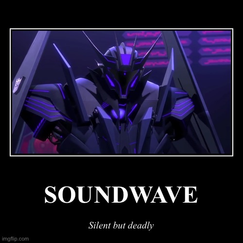 TFP Soundwave | image tagged in funny,demotivationals | made w/ Imgflip demotivational maker