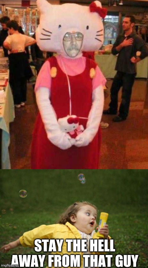 GOODBYE KITTY | STAY THE HELL AWAY FROM THAT GUY | image tagged in girl running,hello kitty,cosplay,cosplay fail | made w/ Imgflip meme maker