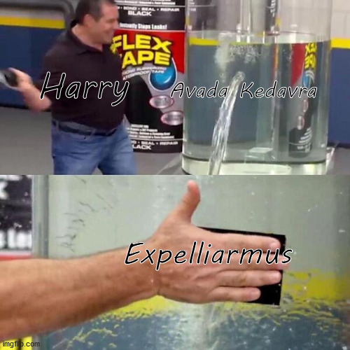 Phil Swift Slapping on Flex Tape | Harry; Avada Kedavra; Expelliarmus | image tagged in phil swift slapping on flex tape | made w/ Imgflip meme maker