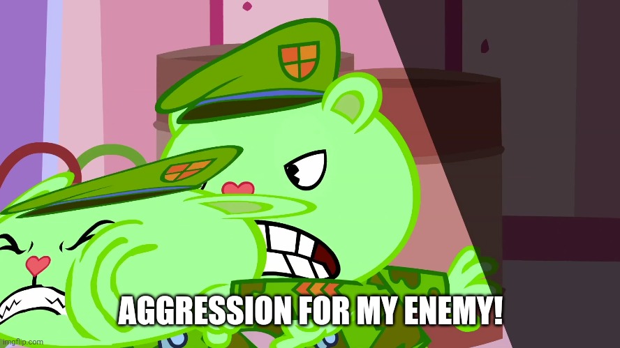 AGGRESSION FOR MY ENEMY! | made w/ Imgflip meme maker