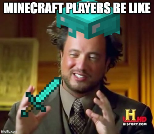 minecraft | MINECRAFT PLAYERS BE LIKE | image tagged in minecraft | made w/ Imgflip meme maker