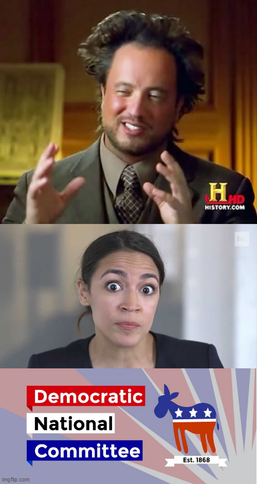 image tagged in memes,ancient aliens,dnc,aoc stumped | made w/ Imgflip meme maker