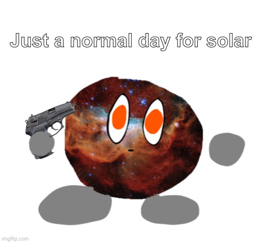 Just a normal day for solar | made w/ Imgflip meme maker