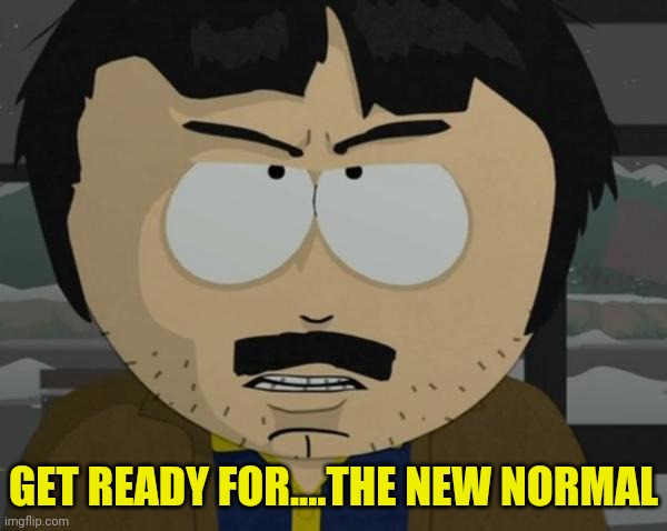 GET READY FOR....THE NEW NORMAL | made w/ Imgflip meme maker