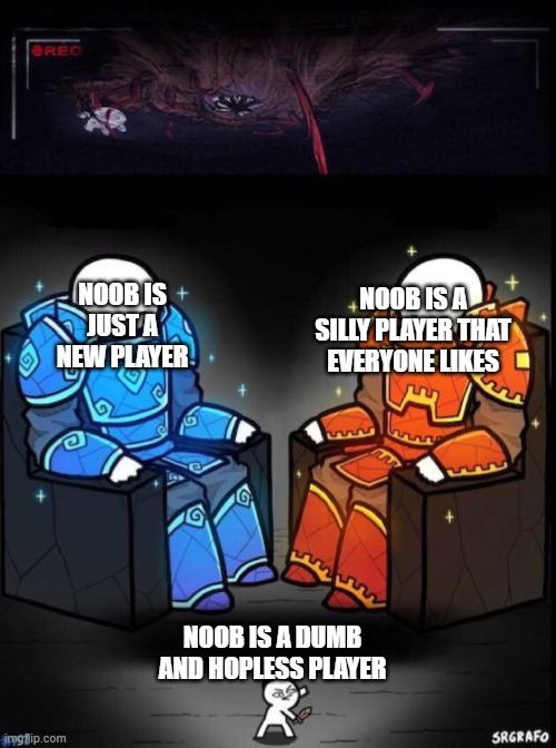 noobs | NOOB IS A SILLY PLAYER THAT EVERYONE LIKES; NOOB IS JUST A
NEW PLAYER; NOOB IS A DUMB AND HOPLESS PLAYER | image tagged in noob vs veteran | made w/ Imgflip meme maker