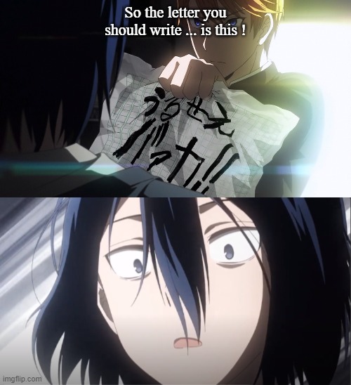 loveismeme | So the letter you should write ... is this ! | image tagged in memes | made w/ Imgflip meme maker