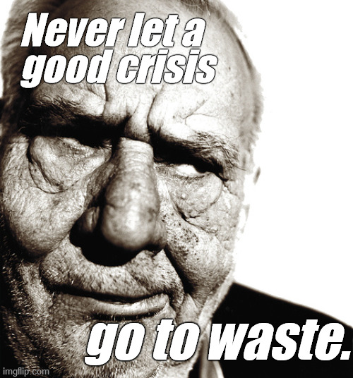 Advise from the Marxist playbook. | Never let a 
good crisis; go to waste. | image tagged in skeptical old man,karl marx,the marx and engels playbook,capitalism will be forgotten in ten years,douglie,you poor dupe | made w/ Imgflip meme maker