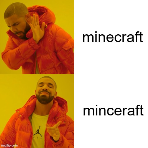 minceraft | minecraft; minceraft | image tagged in minecraft | made w/ Imgflip meme maker