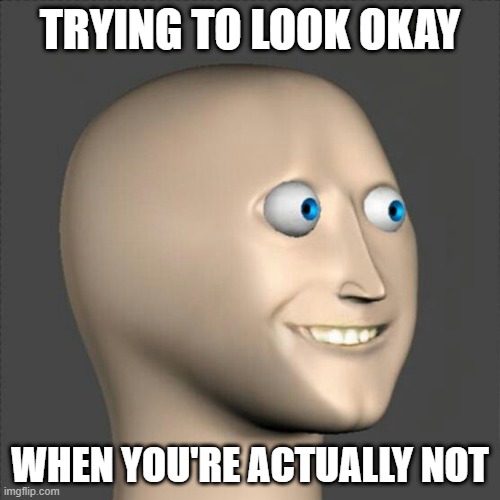 I'm not okay | TRYING TO LOOK OKAY; WHEN YOU'RE ACTUALLY NOT | image tagged in funny,funny memes,office | made w/ Imgflip meme maker