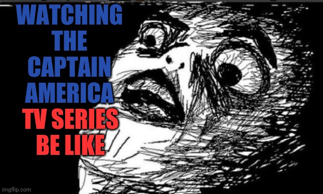 Who watched it? | WATCHING THE CAPTAIN AMERICA; TV SERIES BE LIKE | image tagged in memes,gasp rage face,disappointment,marvel,tv,captain america | made w/ Imgflip meme maker