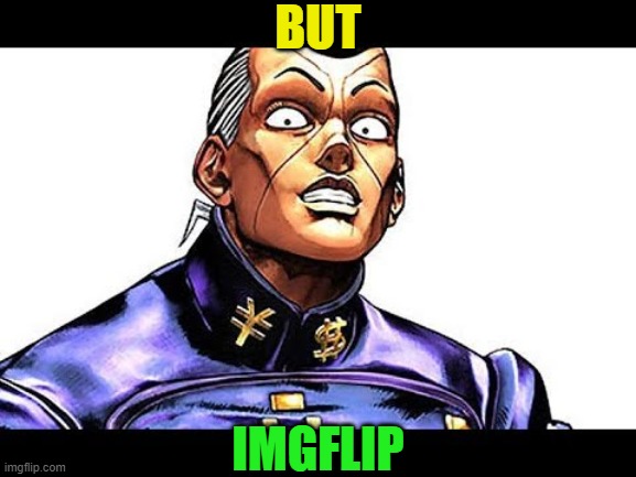 BUT IMGFLIP | made w/ Imgflip meme maker