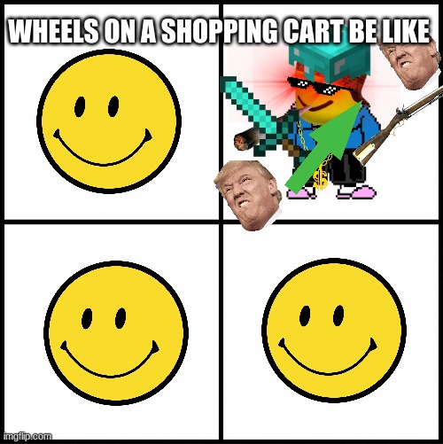 This took me forever to make | WHEELS ON A SHOPPING CART BE LIKE | image tagged in blank drake format,memes,this took me forever to make,wheels on a shopping cart be like,shopping cart | made w/ Imgflip meme maker