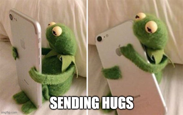 Kermit Hugging Phone | SENDING HUGS | image tagged in kermit hugging phone | made w/ Imgflip meme maker