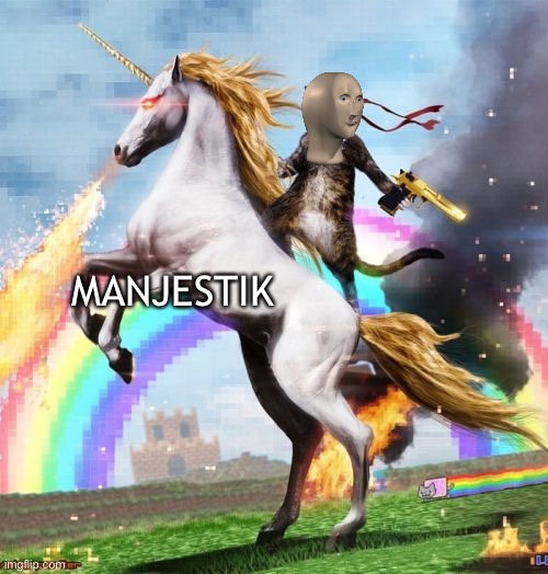 Welcome To The Internets | MANJESTIK | image tagged in memes,welcome to the internets | made w/ Imgflip meme maker