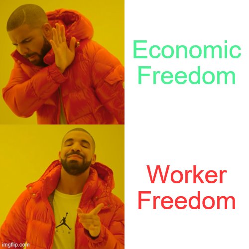 Drake Hotline Bling Meme | Economic Freedom Worker Freedom | image tagged in memes,drake hotline bling | made w/ Imgflip meme maker
