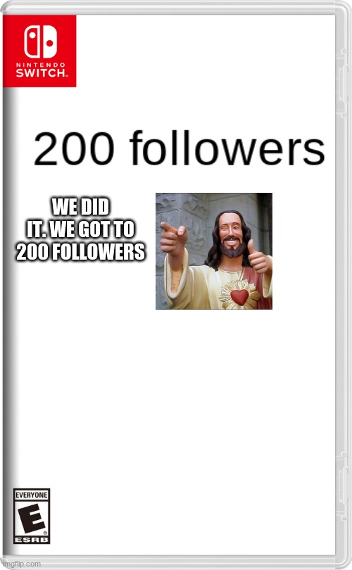 This stream is growing, now we just have to wait for 300 followers. | WE DID IT. WE GOT TO 200 FOLLOWERS | image tagged in nintendo switch | made w/ Imgflip meme maker