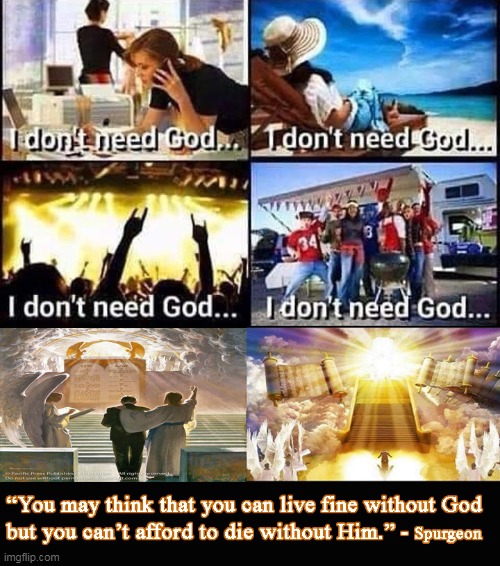 Eternal Perspective | image tagged in judgment day,spurgeon,don't need god,life without god | made w/ Imgflip meme maker