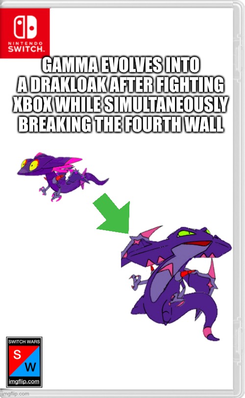 I thought breaking the fourth wall would be funny | GAMMA EVOLVES INTO A DRAKLOAK AFTER FIGHTING XBOX WHILE SIMULTANEOUSLY BREAKING THE FOURTH WALL | image tagged in switch wars template | made w/ Imgflip meme maker