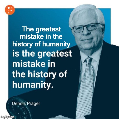 How could we have missed this? | The greatest mistake in the history of humanity | image tagged in the greatest mistake | made w/ Imgflip meme maker