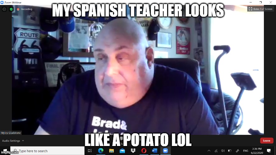 MY SPANISH TEACHER LOOKS LIKE A POTATO LOL | made w/ Imgflip meme maker