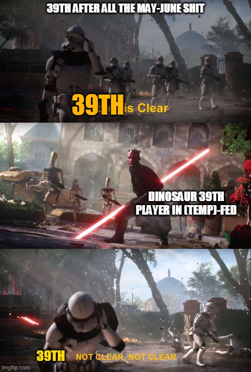 sector is clear | 39TH AFTER ALL THE MAY-JUNE SHIT; 39TH; DINOSAUR 39TH PLAYER IN (TEMP)-FED; 39TH | image tagged in sector is clear | made w/ Imgflip meme maker