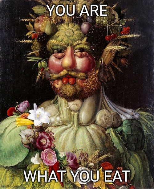Kudos to whoever can tell me who this is a painting of! (It's of a real person, trust me) | YOU ARE; WHAT YOU EAT | image tagged in fruit,puns | made w/ Imgflip meme maker