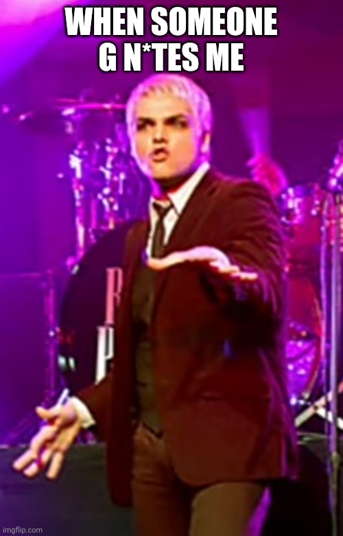 gerald wat | WHEN SOMEONE G N*TES ME | image tagged in angry gerard | made w/ Imgflip meme maker