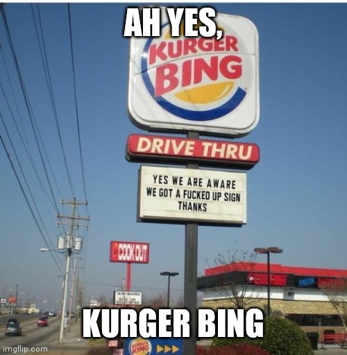 YOU HAD ONE JOB | AH YES, KURGER BING | image tagged in you had one job | made w/ Imgflip meme maker