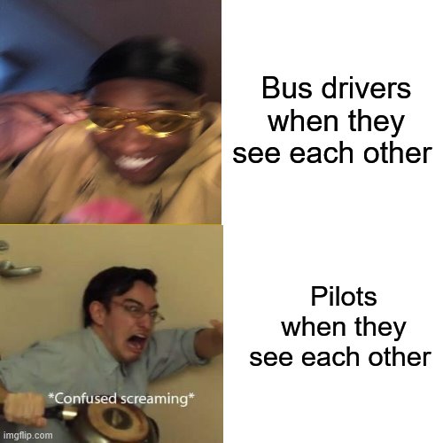 Drake Hotline Bling Meme | Bus drivers when they see each other; Pilots when they see each other | image tagged in memes,drake hotline bling | made w/ Imgflip meme maker